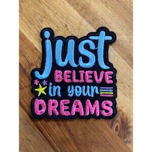 Just Believe in Your Dreams iron on patch